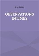 Brice Dupuy - Observations Intimes
