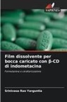 Srinivasa Rao Yarguntla - Film dissolvente per bocca caricato con beta-CD di indometacina