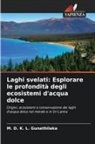 M. D. K. L. Gunathilaka - Laghi svelati: Esplorare le profondità degli ecosistemi d'acqua dolce
