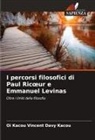 Oi Kacou Vincent Davy Kacou - I percorsi filosofici di Paul Ricoeur e Emmanuel Levinas
