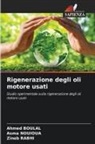 Ahmed Boulal, Asma Nouioua, Zineb Rabhi - Rigenerazione degli oli motore usati