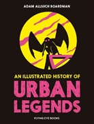 Adam Allsuch Boardman, Adam Allsuch Boardman, Adam Allsuch Boardman, Adam Allsuch Boardman - Illustrated History of Urban Legends