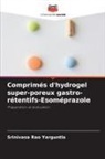Srinivasa Rao Yarguntla - Comprimés d'hydrogel super-poreux gastro-rétentifs-Esoméprazole