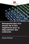 Shweta Rastogi - Nanoparticules d'or issues de la bio-ingénierie pour la dégradation des colorants