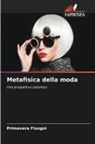Primavera Fisogni - Metafisica della moda