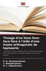 R. G. Panneerselvam, L. Rathakrishnan, H. L. Vijayakumar - Tissage d'un tissu face-face-face à l'aide d'une trame orthogonale de tapisserie