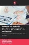 Gurpreet Kaur, Harleen Kaur, Sumit Kaushal - Scaffolds de materiais bioactivos para regeneração periodontal
