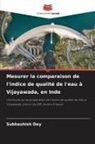 Subhashish Dey - Mesurer la comparaison de l'indice de qualité de l'eau à Vijayawada, en Inde