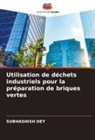 Subhashish Dey - Utilisation de déchets industriels pour la préparation de briques vertes