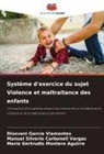 Manuel Silverio Carbonell Vargas, Diosveni García Viamontes, María Gertrudis Montero Aguirre - Système d'exercice du sujet Violence et maltraitance des enfants