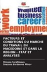 Snezana Bardarova Minov, Mimoza Serafimova - FACTEURS ET CONDITIONS DU MARCHE DU TRAVAIL EN MACEDOINE ET DANS LA REGION - ETAT ET ANALYSES