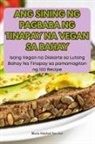 María Soledad Sanchez - ANG SINING NG PAGBABA NG TINAPAY NA VEGAN SA BAHAY