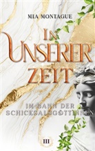 Mia Montague - In Unserer Zeit