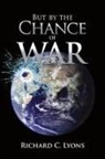 Richard Lyons - But By the Chance of War