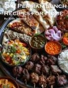 Kelly Johnson - 50 Persian Lunch Recipes for Home