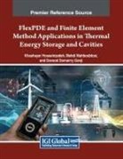 Davood Domairry Ganji, Khashayar Hosseinzadeh, Mehdi Mahboobtosi - FlexPDE and Finite Element Method Applications in Thermal Energy Storage and Cavities