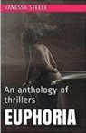 Vanessa Steele - Euphoria An Anthology of Thrillers