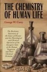 George W. Carey - The Chemistry of Human Life