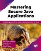 Joyanta Banerjee, Vipul Gupta, Tarun Kumar Chawdhury, Debopam Poddar - Mastering Secure Java Applications