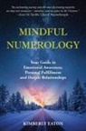 Kimberly Eaton - Mindful Numerology - Your Guide to Emotional Awareness, Personal Fulfillment and Deeper Relationships