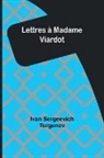 Ivan Sergeevich Turgenev - Lettres à Madame Viardot