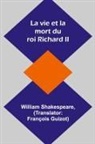 William Shakespeare - La vie et la mort du roi Richard II