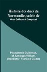 Pictaviensis Gulielmus, Of Jumièges William - Histoire des ducs de Normandie, suivie de
