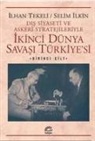 Selim Ilkin, Ilhan Tekeli - Ikinci Dünya Savasi Türkiyesi 1. Cilt - Dis Siyaseti ve Askeri Stratejileriyle