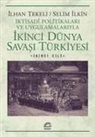 Selim Ilkin, Ilhan Tekeli - Ikinci Dünya Savasi Türkiyesi 2. Cilt - Iktisadi Politikalari ve Uygulamalariyla