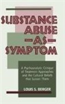 Louis S Berger, Louis S. Berger, Berger Louis S. - Substance Abuse as Symptom