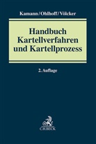Hans-Georg Kamann, Stefan Ohlhoff, Sven Völcker, Sven Völcker u a - Handbuch Kartellverfahren und Kartellprozess