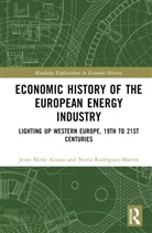Alberte Miras-Araujo Martinez-Lopez, Alberte Martínez-López, Jesús Mirás Araujo, Jesús Mirás-Araujo, Nuria Rodríguez-Martín, Alberte Martínez-López... - Economic History of the European Energy Industry