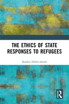 Bradley Hillier-Smith, Bradley (University of St Andrews Hillier-Smith - Ethics of State Responses to Refugees