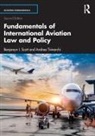 Benjamyn I. Scott, Benjamyn I. Trimarchi Scott, Andrea Trimarchi - Fundamentals of International Aviation Law and Policy