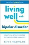David J. Miklowitz - Living Well with Bipolar Disorder