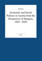 Pál B¿dy, Pál Body, Pál Bödy - Economic and Social Policies in Austria from the Perspective of Hungary, 1945-2020