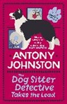 Antony Johnston, Johnston Antony - Dog Sitter Detective Takes the Lead