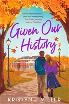Kristin J. Miller, Kristyn J Miller, Kristyn J. Miller - Given Our History