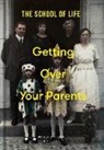 The School of Life - Getting Over Your Parents