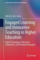 Will W K Ma, Will W. K. Ma, Will W K Ma - Engaged Learning and Innovative Teaching in Higher Education