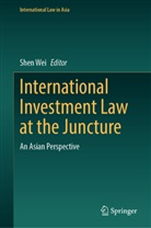 Shen Wei - International Investment Law at the Juncture