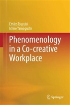 Emiko Tsuyuki, Ichiro Yamaguchi - Phenomenology in a Co-creative Workplace