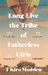 T Kira Madden, T Kira Madden - Long Live the Tribe of Fatherless Girls