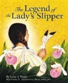 Kathy-jo Wargin, Gijsbert Van Frankenhuyzen - The Legend of the Lady's Slipper