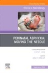 Lina Chalak - Perinatal Asphyxia: Moving the Needle, An Issue of Clinics in Perinatology: Volume 51-3