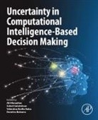 Ali Ahmadian, Valentina Emila Balas, Valentina Emilia Balas, Valentina Emilia (Professor Balas, Balas Valentina Emilia, Dumitru Baleanu... - Uncertainty in Computational Intelligence-Based Decision Making