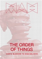 Wim Delvoye, Aude Fauvel, Marc-Olivier Wahler - The Order of Things