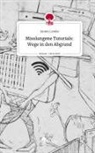 Jannis Lemke - Misslungene Tutorials: Wege in den Abgrund. Life is a Story - story.one