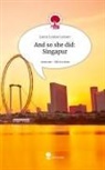 Laura Louise Larson - And so she did: Singapur. Life is a Story - story.one