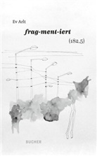 Ev Arlt - FRAG-MENT-IERT (182,5)